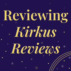 Reviewing Kirkus Reviews